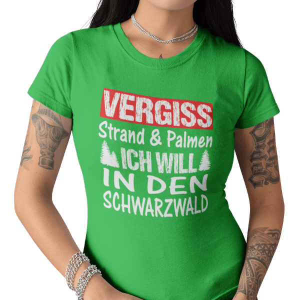 schwarzwald frauen t-shirt - vergiss stand und palmen ich will in den schwarzwald